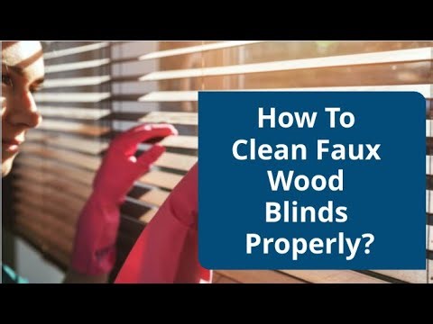How To Clean Faux Wood Blinds Properly?