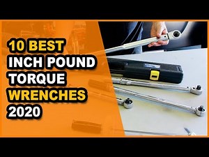 10 Best Inch Pound Torque Wrenches 2020 | Reviewed