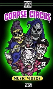 Corpse Circus - Music Videos