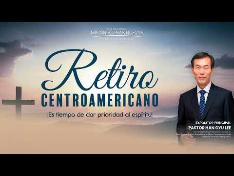 Primera sesión nocturna | Pastor Han Gyu Lee | Retiro Centroamericano 2026