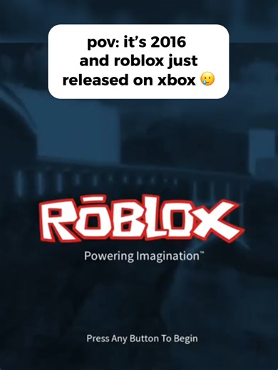 pov: it's 2016 and #Robloxjust released on Xbox 🥲