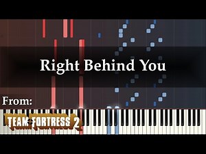 "Right Behind You" (Piano Arrangement of Team Fortress 2 Soundtrack)