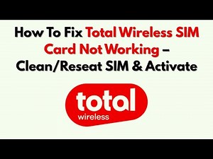 How To Fix Total Wireless SIM Card Not Working – Clean/Reseat SIM & Activate