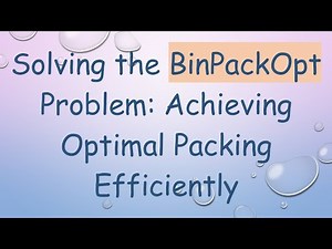 Solving the BinPackOpt Problem: Achieving Optimal Packing Efficiently