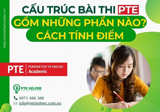 Cấu Trúc Bài Thi PTE Gồm Những Phần Nào? Cách Tính Điểm