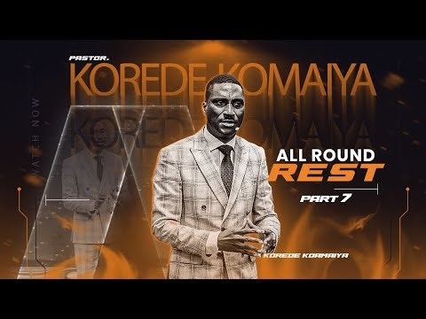 All Round Rest PT. 7 || Financial Rest || Pastor Korede Komaiya