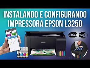 COMO INSTALAR IMPRESSORA EPSON L3250 | INSTALAÇÃO USB, WIFI E APLICATIVO PARA SMARTPHONE