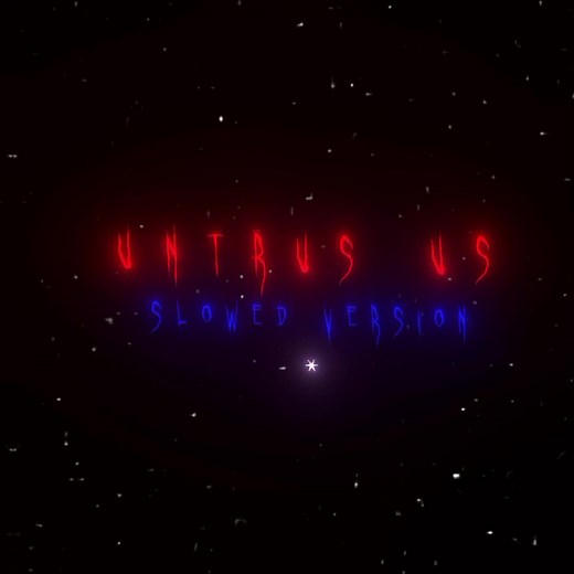 Untrust Us Slowed and Reverbed