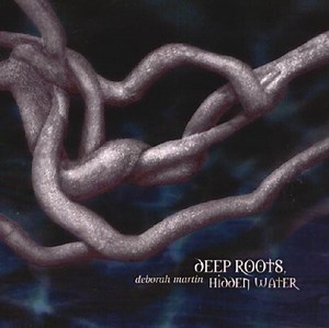 Deborah Martin - Deep Roots, Hidden Water
