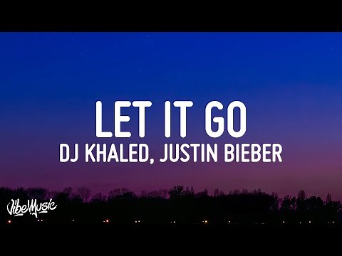 DJ Khaled - LET IT GO (Lyrics) ft. 21 Savage, Justin Bieber