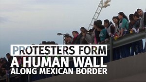 74K views · 861 reactions | Protesters form human wall along Mexican border | The Independent | Facebook