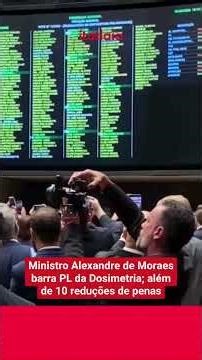 Moraes suspends 'Dosimetry Bill' and denies sentence reduction for those convicted on January 8th.