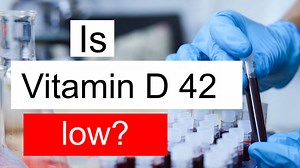 Is Vitamin D 42 low, normal or dangerous? What does Vitamin D level 42 mean?