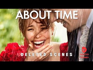 ABOUT TIME - Deleted Scenes with Domhnall Gleeson, Rachel McAdams, Bill Nighy and Lydia Wilson