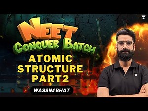 Atomic structure | Part 2 | NEET 2024 Conquer Batch | Wassim Bhat | Unacademy NEET English