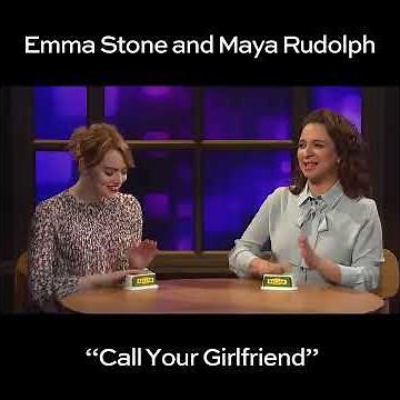 Maya Rudolph & Emma Stone #CallYourGirlfriend