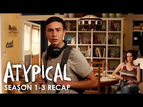 Atypical | Season 1-3 Recap