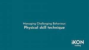 Managing Challenging Behaviour Physical skill technique