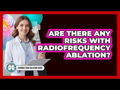Are There Any Risks With Radiofrequency Ablation?