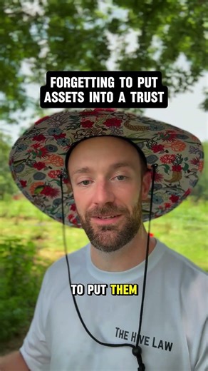 Forgetting To Put Assets Into A Trust