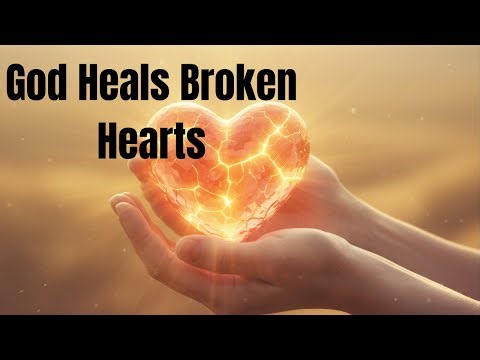 God Heals the Brokenhearted: 10 Powerful Scriptures