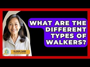 What Are The Different Types Of Walkers? - Elder Care Support Network