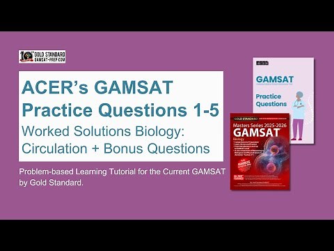 ACER's GAMSAT Practice Questions 1-5 Worked Solutions Biology: Circulation + Bonus Questions