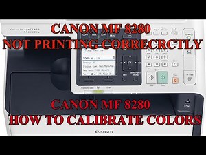 HOW TO CALIBRATE CANON MF MF8280Cw/MF8230Cn / CANON I-SENSYS MF8280 NOT PRINTING CORRECTLY