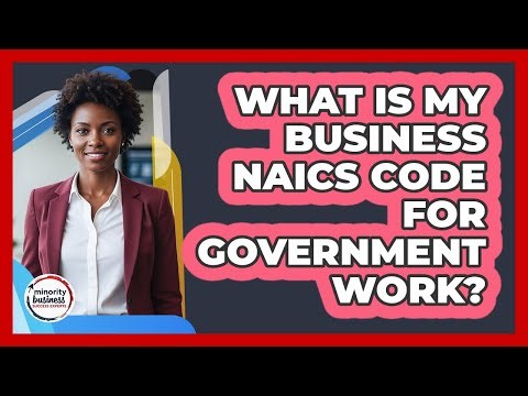 What Is My Business NAICS Code For Government Work?