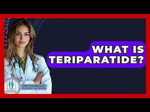 What Is Teriparatide? - Orthopedic Support Network
