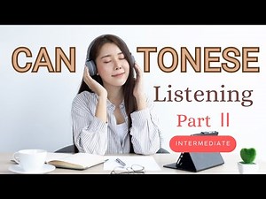 Cantonese Listening: Sharpen Your Ears(intermediate) Work & Study |Dope Chinese