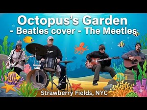 Octopus's Garden - Beatles cover - The Meetles | Strawberry Fields, Central Park NYC