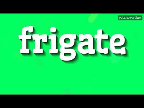 FRIGATE - HOW TO SAY FRIGATE?