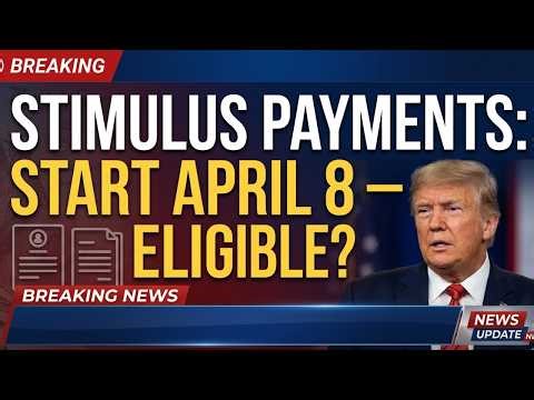 IRS Update: Stimulus Payments Start April 8 — Are You Eligible?