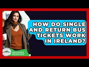 How Do Single And Return Bus Tickets Work In Ireland? - Discovering Ireland Now