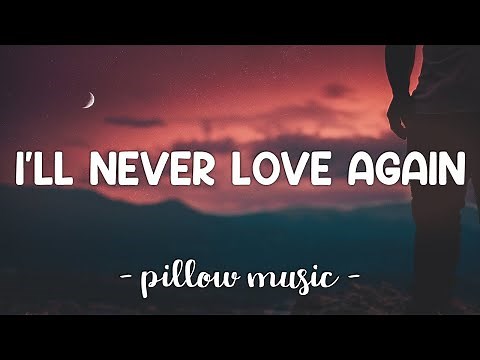 I'll Never Love Again - Lady Gaga (Lyrics) 🎵