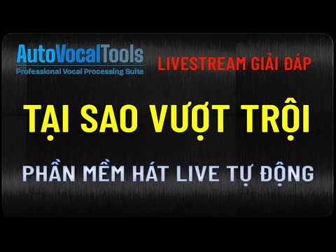 Chi tiết về các tính năng của phần mềm hát live AutoVocalTools - TẠI SAO VƯỢT TRỘI?