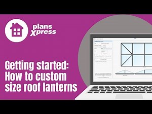 Getting Started: PlansXpress Roof Lanterns With Custom Sizes
