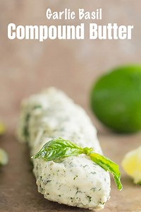 Garlic Basil Compound Butter Recipe