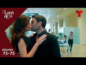 Resumen episodios 73 al 75 | Lejos de ti | Telemundo Series
