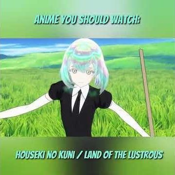 Anime You Should Watch | Land of the Lustrous