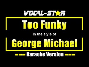 George Michael - Too Funky (Karaoke Version) with Lyrics HD Vocal-Star Karaoke