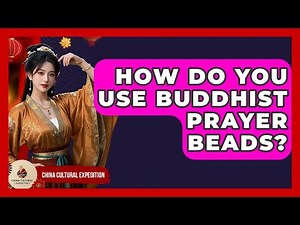 How Do You Use Buddhist Prayer Beads? - China Cultural Expedition