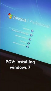 POV: installing windows 7
