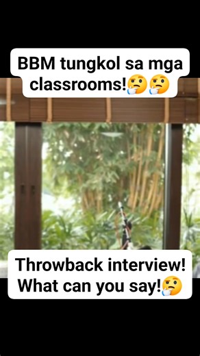 10K views · 305 reactions | BBM tungkol sa mga classrooms! Throwback interview ! What can you say! #classroom #PBBM | Pilipinas May Balita | Facebook