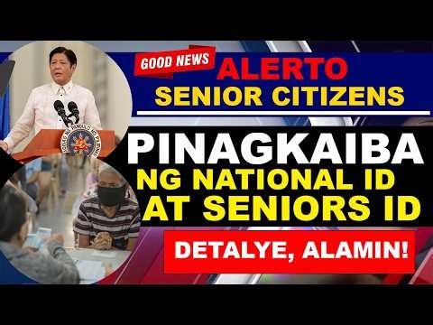 MAKINIG SENIORS PINAGKAIBA NG NATIONAL ID AT SENIORS ID KAPAG KUKUHA NG BENEPISYO ALAMIN