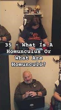 Intro Clip from episode 35 - What Is A Homunculus Or What Are Homunculi?