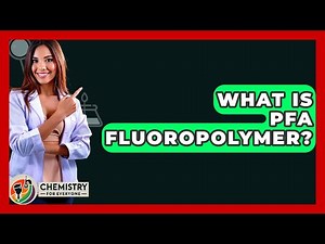 What Is PFA Fluoropolymer? - Chemistry For Everyone