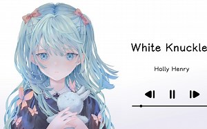 “空灵飘渺，奇幻传说。”||《White Knuckles》