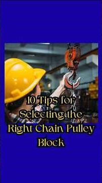10 Tips for Selecting the Right Chain Pulley Block